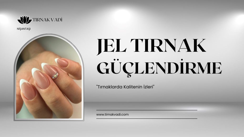 şişli jel tırnak hizmeti